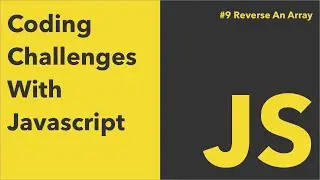 Reverse An Array In Javascript | Coding Challenges With Javascript