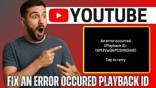 How to Fix An Error Occurred Playback ID Problem on YouTube (2026)