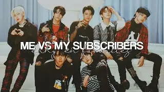me vs my subscribers: enhypen favorites