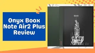 Onyx Boox Note Air2 Plus Review: Ahead of the Competition