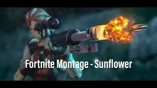 Fortnite Montage - Sunflower