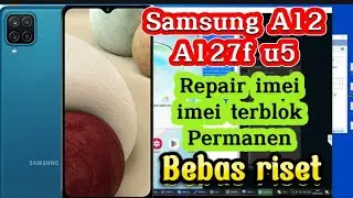 Repair imei Samsung A12 (A127F) u5 imei permanent block free research