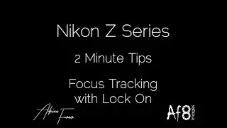 NIKON Z SERIES - 2 MINUTE TIPS #42 = 'Focus Tracking with Lock On' in the nikon z5, z6 & z7