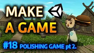 MAKE A GAME - #18 Polishing Game pt.2