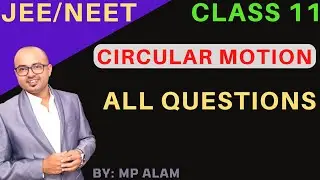 Circular Motion All Questions for IIT JEE & NEET Class 11 Physics MP Alam Solution EduventureZ