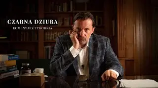 Komentarz Tygodnia: Czarna Dziura