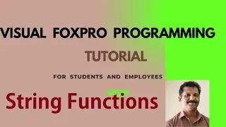 String Fuctions in Visual FoxPro Programming explained.
