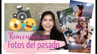 REACCION FOTOS DEL PASADO