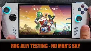 Asus ROG Ally Testing - No Man's Sky - Z1 Extreme
