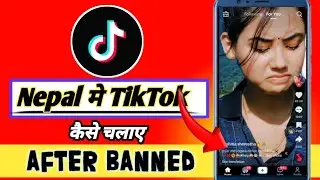 How To Use TikTok In Nepal After banned 🚫 Nepal Me Tiktok Kaise Chalaye ?