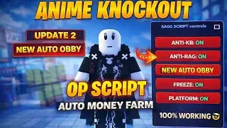 Anime Knockout Script 💥 | Auto Farm Money Obby + Anti Knockback + Anti Ragdoll + Freeze + Platform