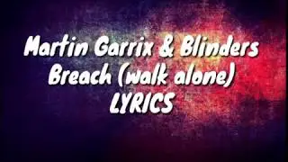 Martin Garrix & Blinders - Breach - Walk Alone - lyrics [ Official Song ] Lyrics / lyrics video
