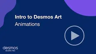Intro to Desmos Art - Animations