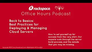 Back to Basics: Best Practices for Deploying & Managing Cloud Servers