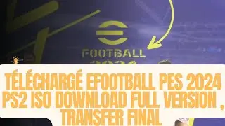 Télécharger PES 2024 PS2 ISO (Playstation 2) FULL VERSION , TRANSFER | eFootball 2024 PS2 ISO