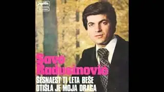 Savo Radusinovic - Sesnaest ti leta bese - ( Audio 1978 )