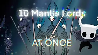 Hollow Knight - 10 Mantis Lords at Once