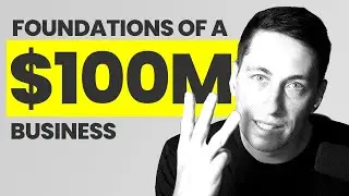 3 Foundations of a $100 Million Business ft. Nick Huber