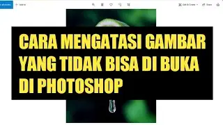 CARA MUDAH MENGATASI GAMBAR YANG TIDAK BISA DIBUKA DI PHOTOSHOP | TERBARU