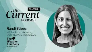 The Current Podcast: IBM and The Weather Company's Randi Stipes