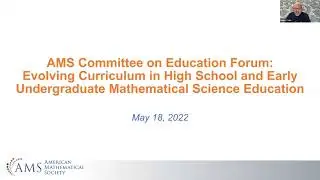 AMS CoE Forum on Evolving Curriculum in High School and Early Undergrad Math Sciences Education