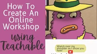 How To Create an Online Workshop Using Teachable As A Nervous Newbie? Watch What I Do