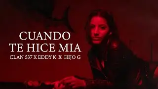 Clan 537, Eddy K, Hijo G - Cuando Te Hice Mía (Video Oficial)