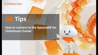 DB Tips: How to Connect to ApsaraDB for ClickHouse Cluster