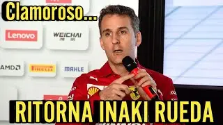 #F1 CLAMOROSO TORNA INAKI RUEDA... (voi cosa ne pensate?)