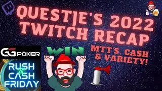 Questje's MASSIVE Twitch Recap 2022! - MTTs, Games, Rush, Cash & HYPE!