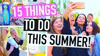 15 Things To Do This Summer!