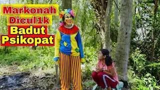 MARKONAH DICUL1K BADUT PSIKOPAT