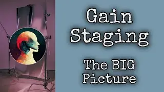 Gain Staging, The Big Picture: What I've Learnt through 15 years