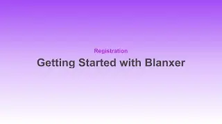 Getting Started With Blanxer | Registration