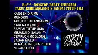 BN™ - NONSTOP PARTY FEBRUARI 2024 || TAKUT KEHILANGANMU X SAMPAI TUTUP USIA FUNKOT MIX 🔥