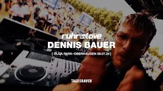 DENNIS BAUER @ RUHR IN LOVE [ TAGESRAVER STAGE | OLGA PARK | 06.07.24 ] [ HARDTECHNO | TRANCE ]