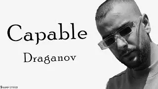 DRAGANOV- CAPABLE (Lyrics / Paroles)