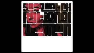 Sasquatch "Rational Woman"