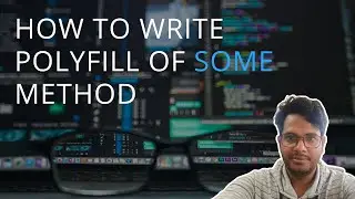 How to Write Polyfill of Some Method in JS?