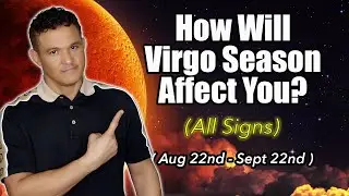 How Will Your Zodiac Sign Be Affected!?! ( Aug 22nd - Sept 22nd ) #virgoseason