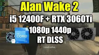 Alan Wake 2 - i5 12400F + RTX 3060Ti | 1080p 1440p | Tested All Settings