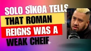 Solo Sikoa tells that Roman Reigns was a weak Tribal Chief.
