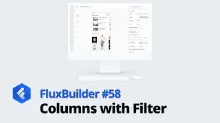 Edit your App UI quickly using FluxBuilder: upgrade Column With Filter layout (App Builder 2024)
