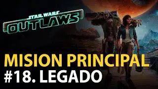18. Legado - Orbita de Akiva (Misión principal completa) - Star Wars #Outlaws