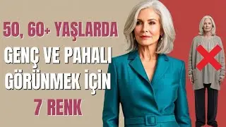 7 Renk Seni 50+ Yaşta Genç, Zarif ve Sofistike Gösteren