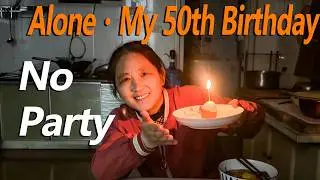 Living Alone in Rural China | My Quiet, Warm 50th Birthday