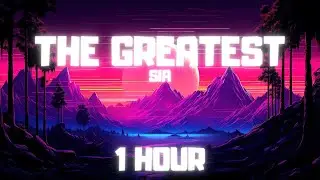 The Greatest - Sia [1 HOUR]