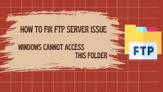 Windows cannot access this folder | FTP Folder Error | How to fix ftp server error