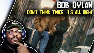 First Time Hearing | Bob Dylan - Don't Think Twice, It's All Right | REACTION/REVIEW