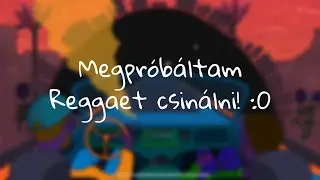 Megpróbáltam Reggaet csinálni :0